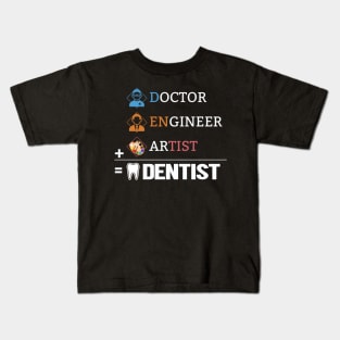 Doctor + Engineer + Artist Dentist Unisex Kids T-Shirt